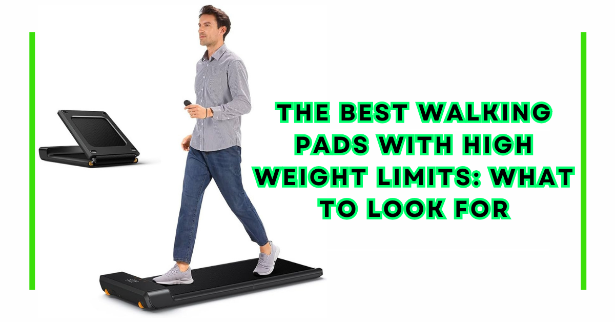 The Best Walking Pads with High Weight Limits: What to Look For