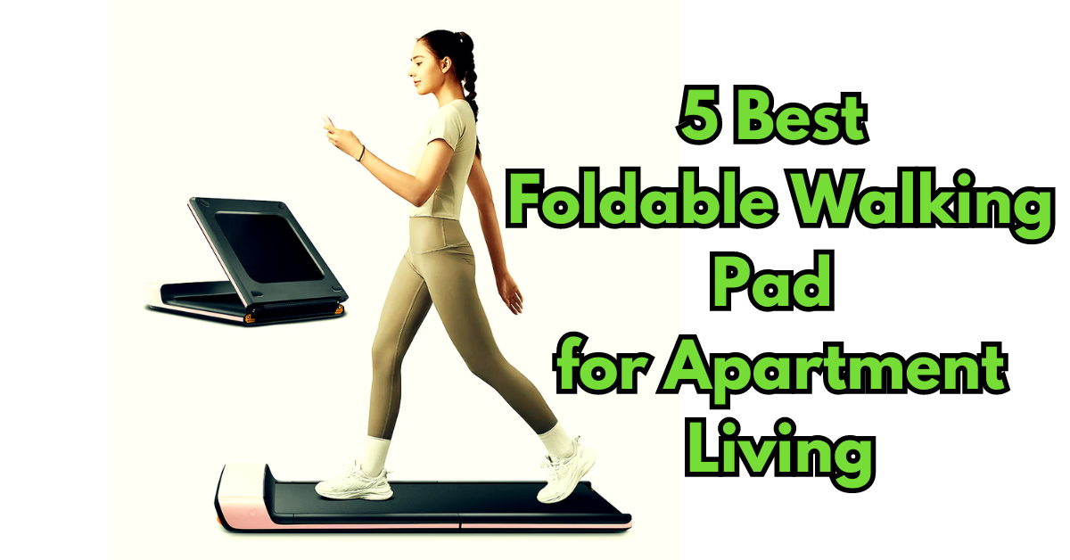 5 Best Foldable Walking Pad for Apartment Living