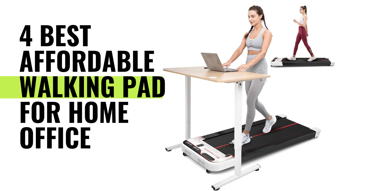 4 Best Affordable Walking Pad for Home Office